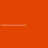Herrliches Aluminium-Hemd